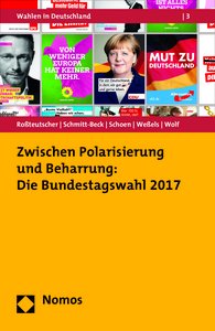 Roßteutscher, Sigrid; Schmitt-Beck, Rüdiger; Schoen, Harald; Weßels, Bernhard; Wolf, Christof (2019): Zwischen Polarisierung und Beharrung: Die Bundestagswahl 2017. Baden-Baden: Nomos.